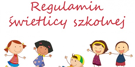 Powiększ grafikę: Czerwony napis "Regulamin świetlicy szkolnej". Poniżej pięć postaci dzieci na białym tle.